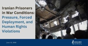Prisonniers iraniens dans des conditions de guerre : pressions, déploiements forcés et violations des droits humains