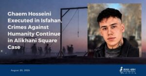 Ghaem Hosseini exécuté à la prison de Dastgerd, les crimes contre l’humanité se poursuivent dans l’affaire de la place Alikhani