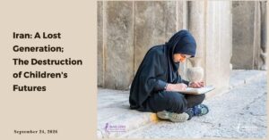 Iran: A Lost Generation; The Policies of the Islamic Republic and the Destruction of Children’s Futures